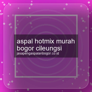 Aspal Hotmix Murah Cileungsi