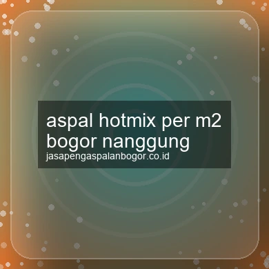 Aspal Hotmix Per M2 Nanggung