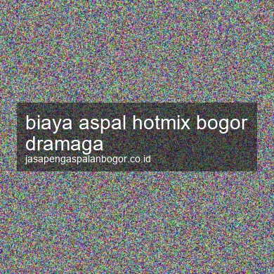 Biaya Aspal Hotmix Dramaga