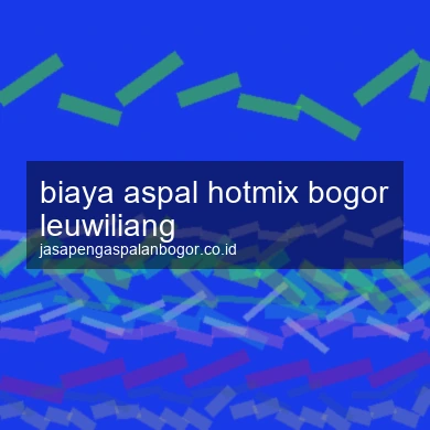 Biaya Aspal Hotmix Leuwiliang