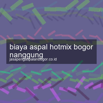 Biaya Aspal Hotmix Nanggung