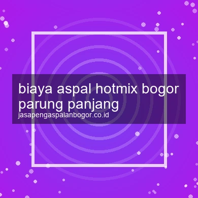 Biaya Aspal Hotmix Parung Panjang