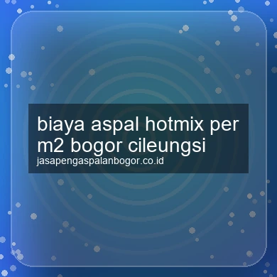 Biaya Aspal Hotmix Per M2 Cileungsi