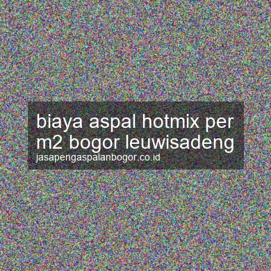 Biaya Aspal Hotmix Per M2 Leuwisadeng