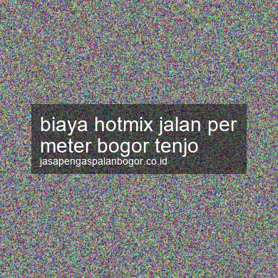 Biaya Hotmix Jalan Per Meter Tenjo
