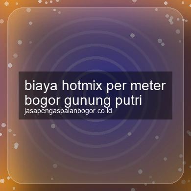 Biaya Hotmix Per Meter Gunung Putri