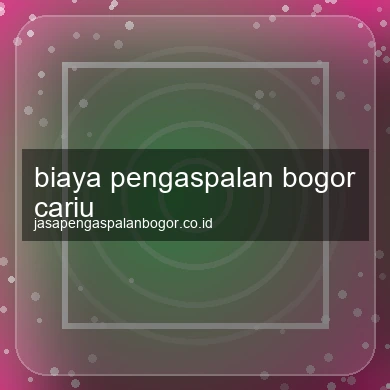 Biaya Pengaspalan Cariu