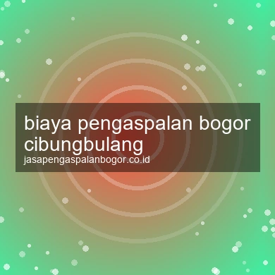 Biaya Pengaspalan Cibungbulang