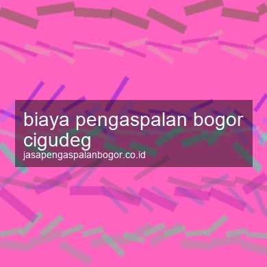 Biaya Pengaspalan Cigudeg