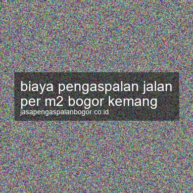 Biaya Pengaspalan Jalan Per M2 Kemang