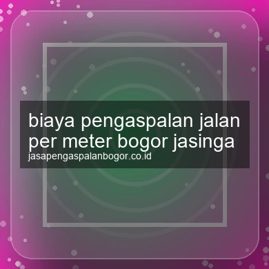 Biaya Pengaspalan Jalan Per Meter Jasinga