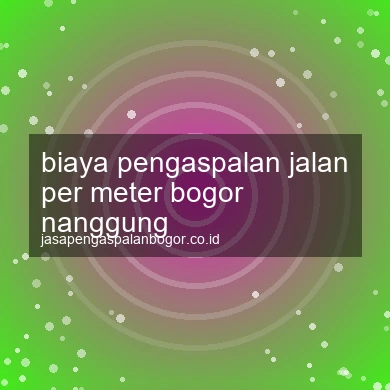 Biaya Pengaspalan Jalan Per Meter Nanggung