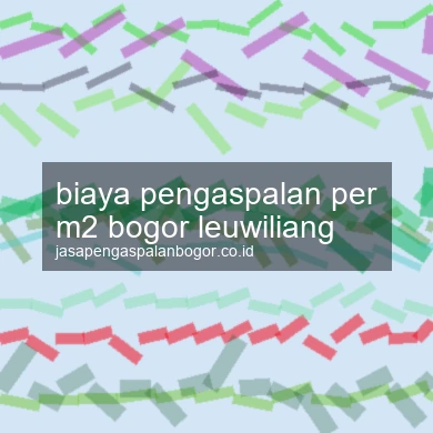 Biaya Pengaspalan Per M2 Leuwiliang
