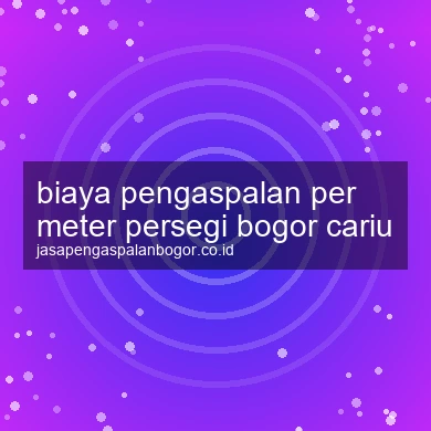 Biaya Pengaspalan Per Meter Persegi Cariu