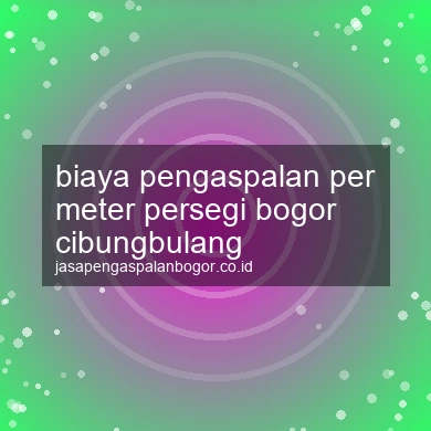 Biaya Pengaspalan Per Meter Persegi Cibungbulang
