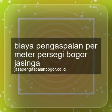Biaya Pengaspalan Per Meter Persegi Jasinga
