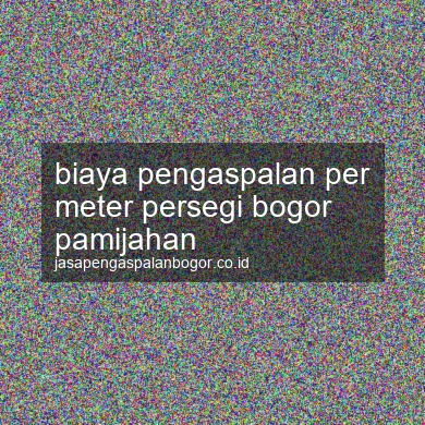 Biaya Pengaspalan Per Meter Persegi Pamijahan