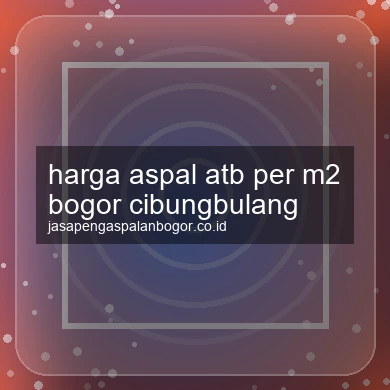 Harga Aspal Atb Per M2 Cibungbulang