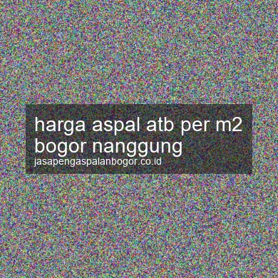 Harga Aspal Atb Per M2 Nanggung
