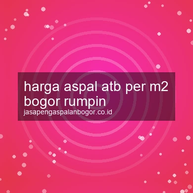 Harga Aspal Atb Per M2 Rumpin