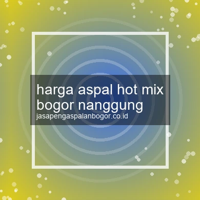 Harga Aspal Hot Mix Nanggung