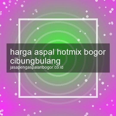 Harga Aspal Hotmix Cibungbulang