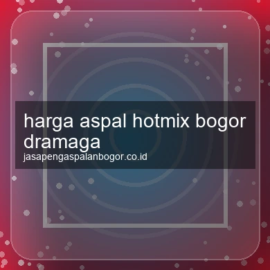 Harga Aspal Hotmix Dramaga