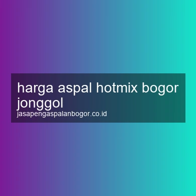Harga Aspal Hotmix Jonggol