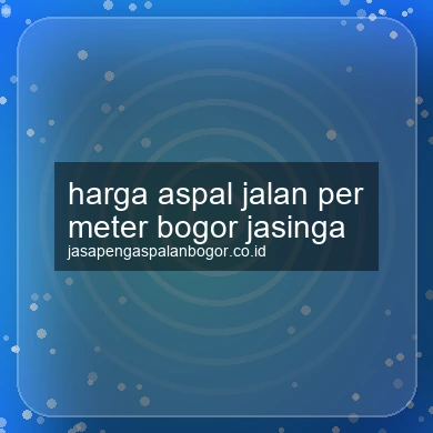 Harga Aspal Jalan Per Meter Jasinga