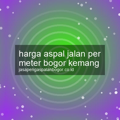 Harga Aspal Jalan Per Meter Kemang