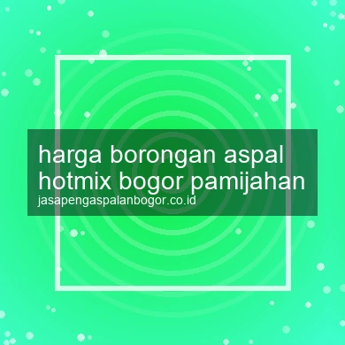 Harga Borongan Aspal Hotmix Pamijahan