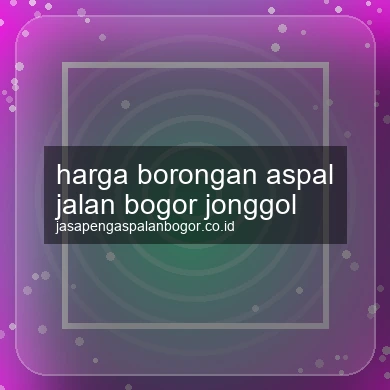 Harga Borongan Aspal Jalan Jonggol