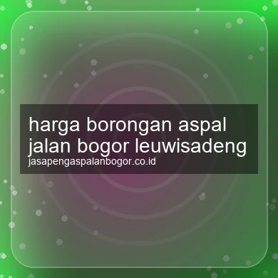 Harga Borongan Aspal Jalan Leuwisadeng