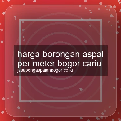 Harga Borongan Aspal Per Meter Cariu