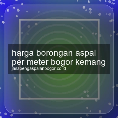 Harga Borongan Aspal Per Meter Kemang