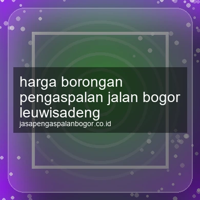 Harga Borongan Pengaspalan Jalan Leuwisadeng