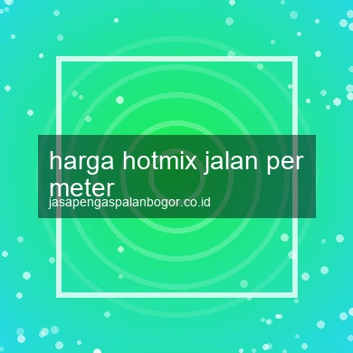 Harga Hotmix Jalan Per Meter