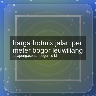 Harga Hotmix Jalan Per Meter Leuwiliang