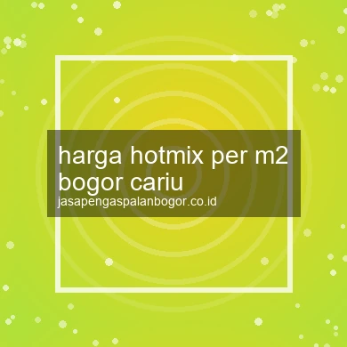 Harga Hotmix Per M2 Cariu