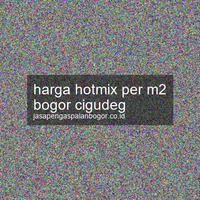 Harga Hotmix Per M2 Cigudeg