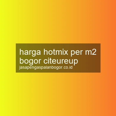 Harga Hotmix Per M2 Citeureup