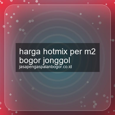 Harga Hotmix Per M2 Jonggol
