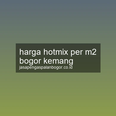 Harga Hotmix Per M2 Kemang