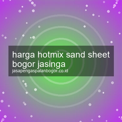 Harga Hotmix Sand Sheet Jasinga