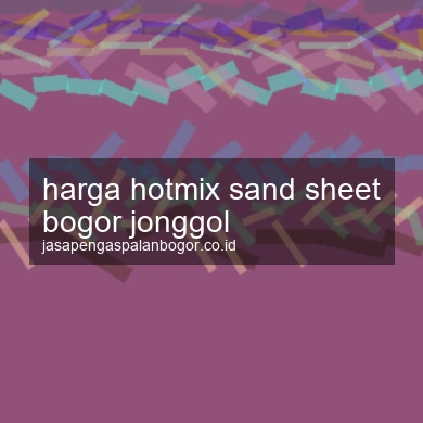 Harga Hotmix Sand Sheet Jonggol