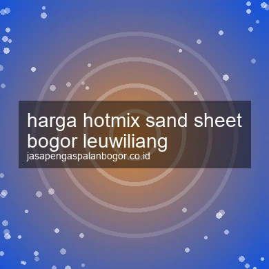 Harga Hotmix Sand Sheet Leuwiliang