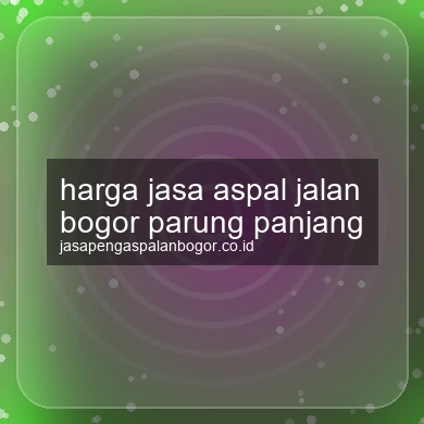 Harga Jasa Aspal Jalan Parung Panjang