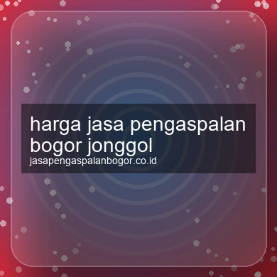 Harga Jasa Pengaspalan Jonggol