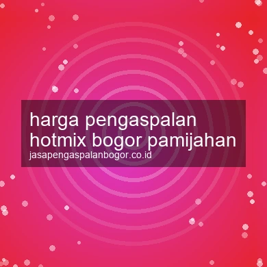 Harga Pengaspalan Hotmix Pamijahan