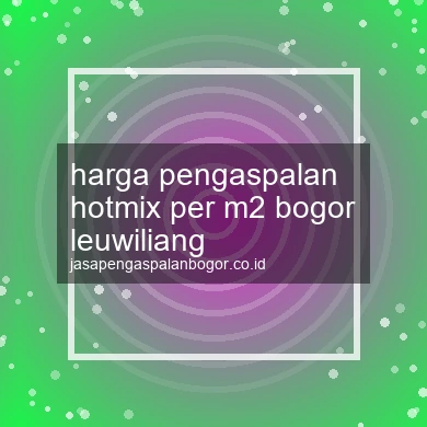 Harga Pengaspalan Hotmix Per M2 Leuwiliang